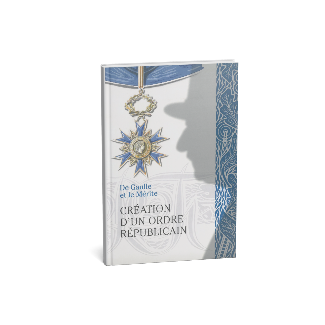 De Gaulle et le Mérite - Création d’un ordre républicain