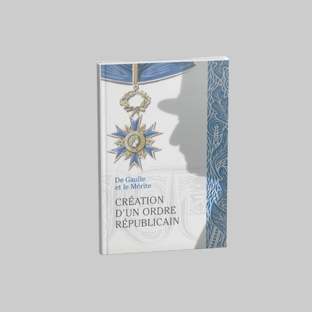 De Gaulle et le Mérite - Création d’un ordre républicain